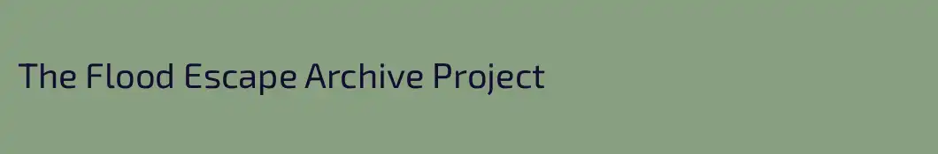 The Flood Escape Archive Project